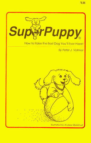 SuperPuppy: How to Raise the Best Dog You'll Ever Have